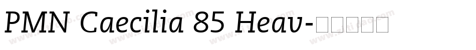 PMN Caecilia 85 Heav字体转换